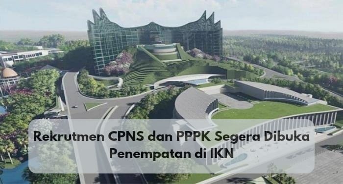 Hore, Pemerintah Buka Lowongan 71.643 Formasi CPNS dan PPPK, Penempatan di IKN!