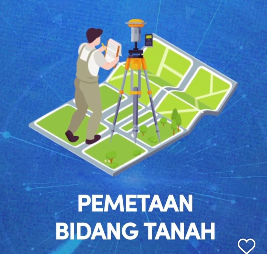 BPN: 109 Juta Bidang Tanah Telah Dipetakan hingga Juli 2025, Sudahkah Tanahmu Terpetakan?
