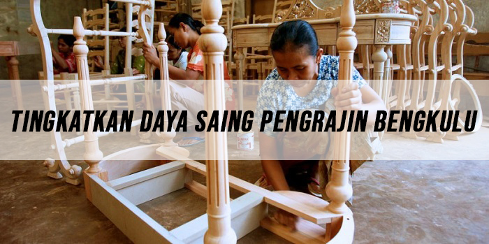 Tingkatkan Daya Saing Pengrajin Bengkulu