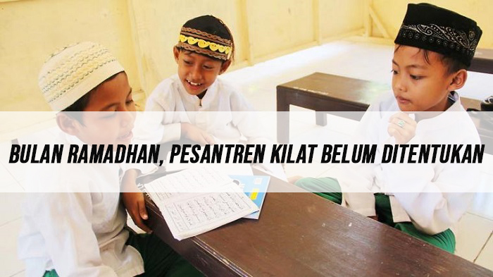 Bulan Ramadhan, Pesantren Kilat Belum Ditentukan