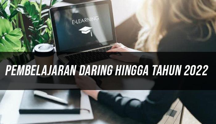 Pembelajaran Daring Hingga Tahun 2022