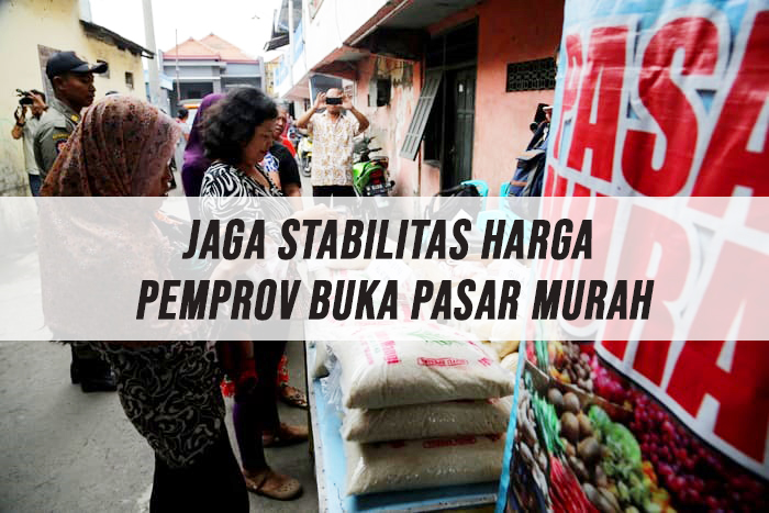 Jaga Stabilitas Harga Pemprov Buka Pasar Murah