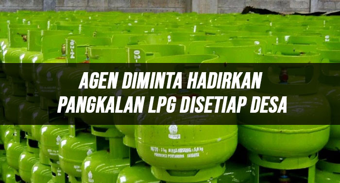 Agen Diminta Hadirkan Pangkalan LPG Disetiap Desa