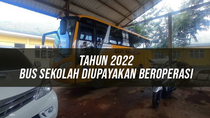 2022, Bus Sekolah Diupayakan Beroperasi