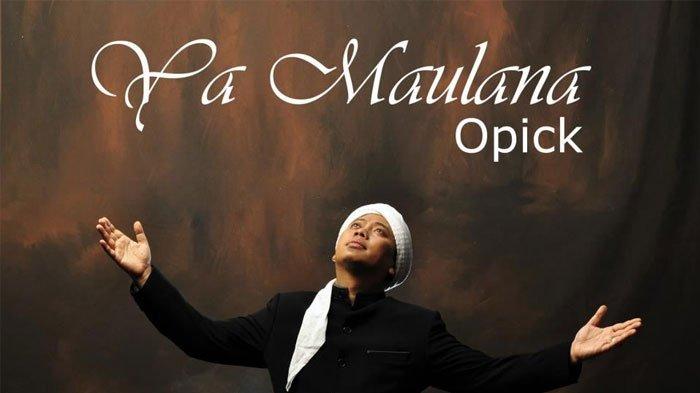 Lirik Lagu 'Ya Maulana' Opick
