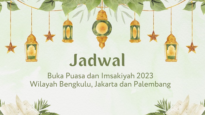 Jadwal Buka Puasa dan Imsakiyah 2023, Wilayah Bengkulu, Jakarta dan Palembang