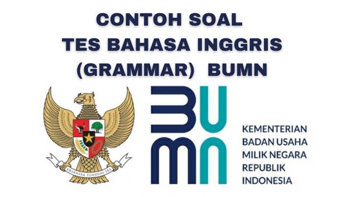 Contoh Soal dan Pembahasan Tes Bahasa Inggris BUMN (Grammar)