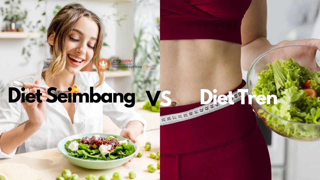 Diet Seimbang VS Diet Tren, Mana yang Lebih Efektif?