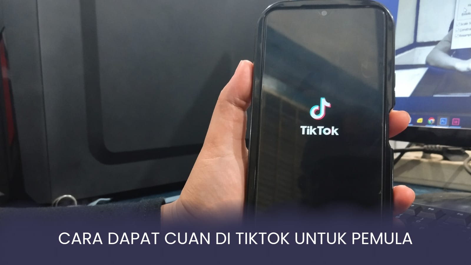 Ternyata Begini Cara Dapat Uang dari Tiktok untuk Pemula, Dijamin Mudah dan Cepat