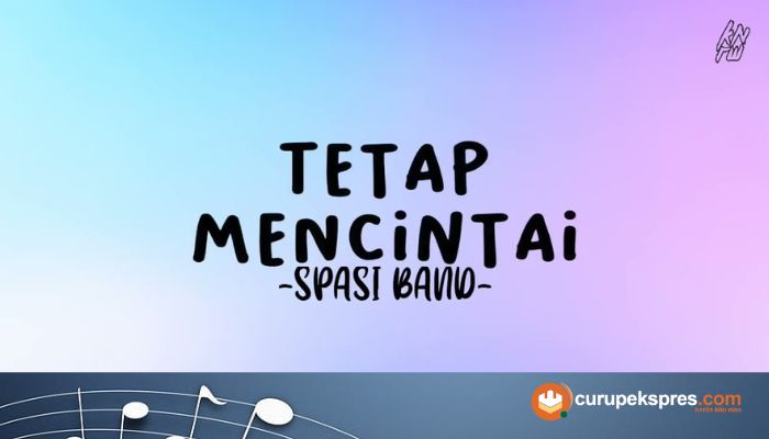 Lirik Lagu 'Tetap Mencintai ' Spasi