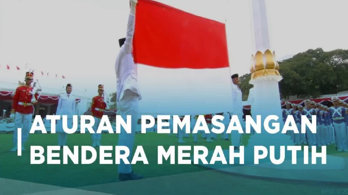 Aturan Pengibaran Bendera Merah Putih yang Benar