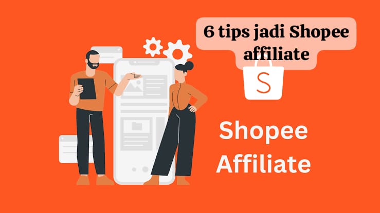 6 Tips Sukses Jadi Shopee Affiliate, Apa Saja?