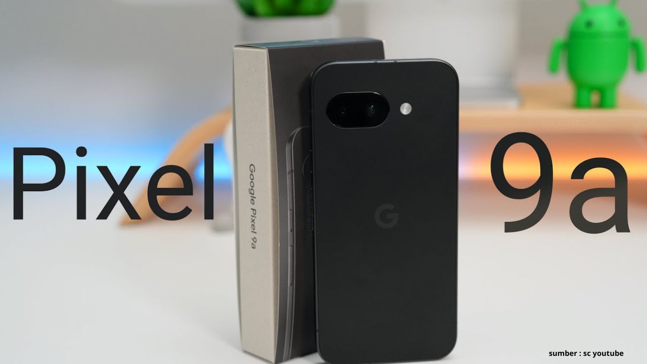 Catat! Ini Spesifikasi HP Google Pixel 9a, HP dengan Kualitas Setara Iphone