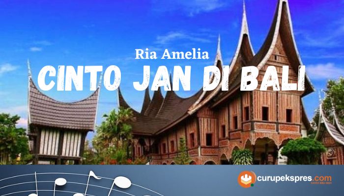 Lirik Lagu Minang 'Cinto Jan di bali' Ria Amelia