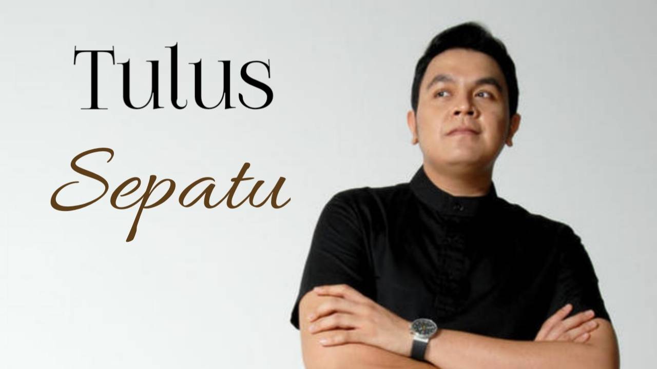  Lirik Lagu 'Sepatu' Tulus