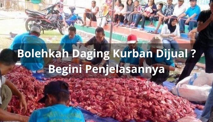 Bolehkah Daging Kurban Dijual ? Begini Penjelasannya