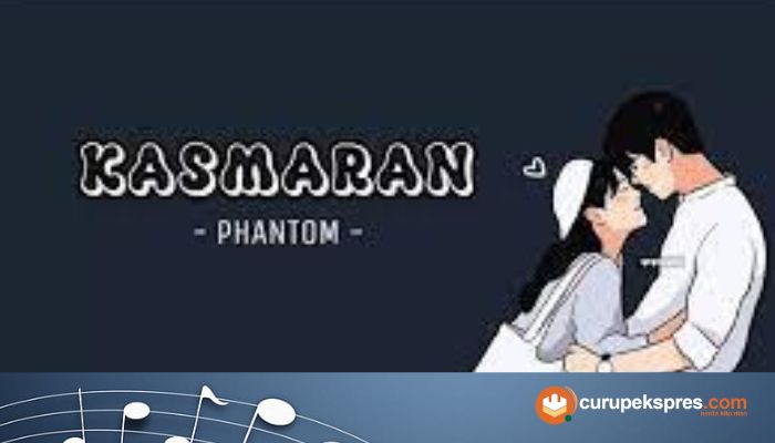 Lirik Lagu Lengkap 'Kasmaran' - Phantom 