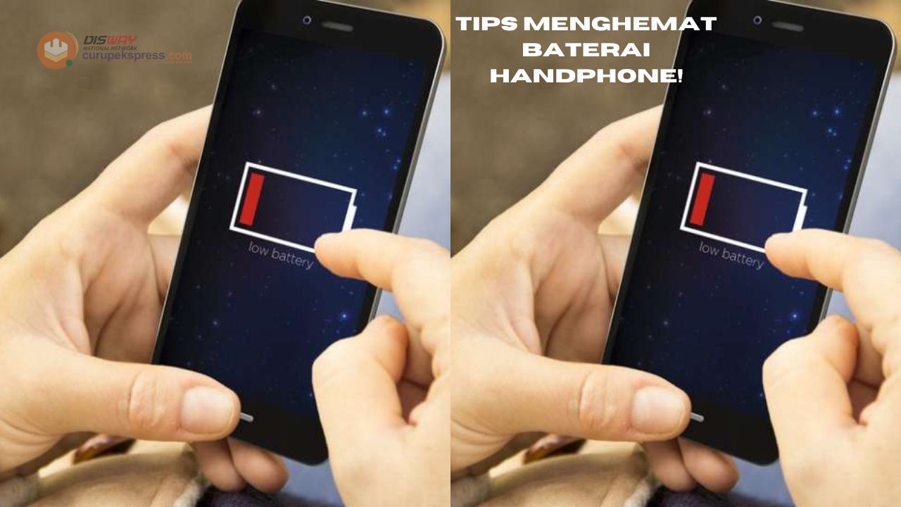 Tips Menghemat Baterai Handphone yang Bisa Kamu Coba!