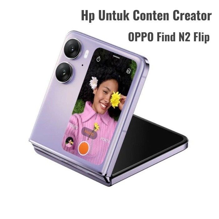 OPPO Find N2 Flip Hp Lipat Cocok Untuk Conten Creator, Ini Spesifikasinya!