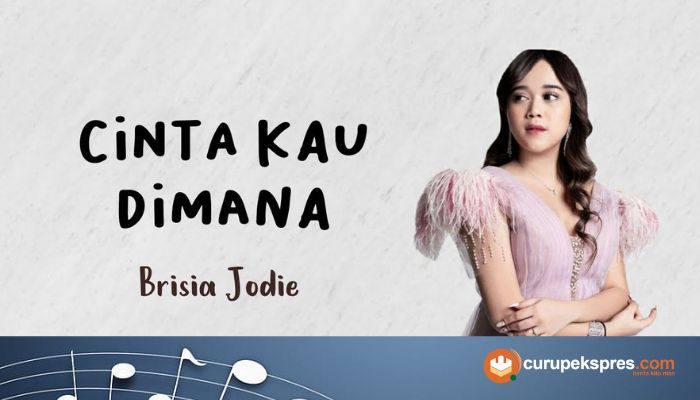 Lirik Lagu 'Cinta Kau Dimana' Brisia Jodie