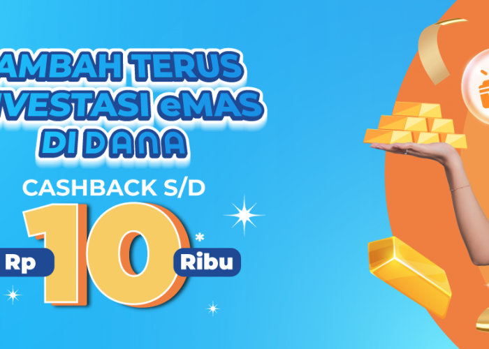 Tambah Terus Investasi eMAS dan Dapatkan Cashback hingga Rp10.000!