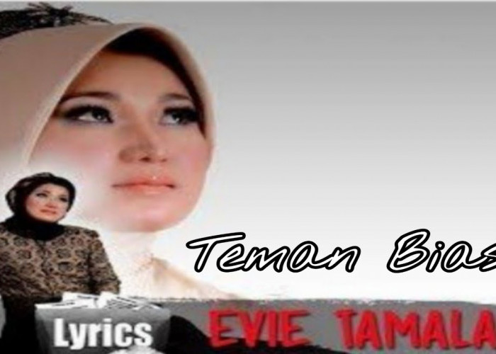 Lirik Lagu 'Teman Biasa' Evie Tamala