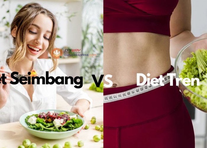 Diet Seimbang VS Diet Tren, Mana yang Lebih Efektif?