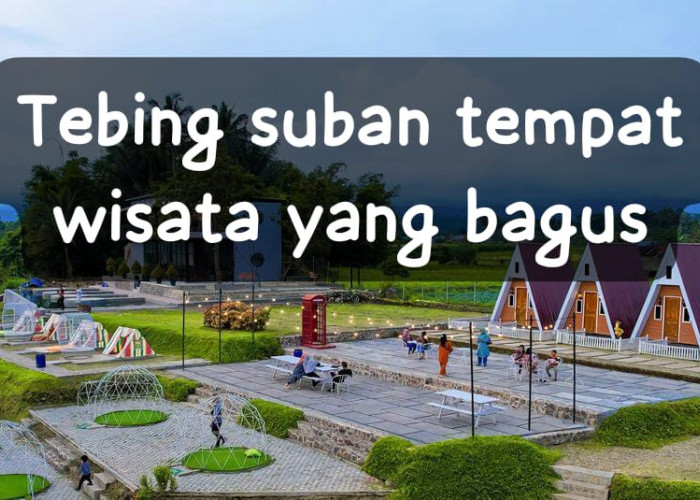 Untuk Kamu yang Mencari Tempat Wisata yang Bagus, Tebing Suban Solusinya