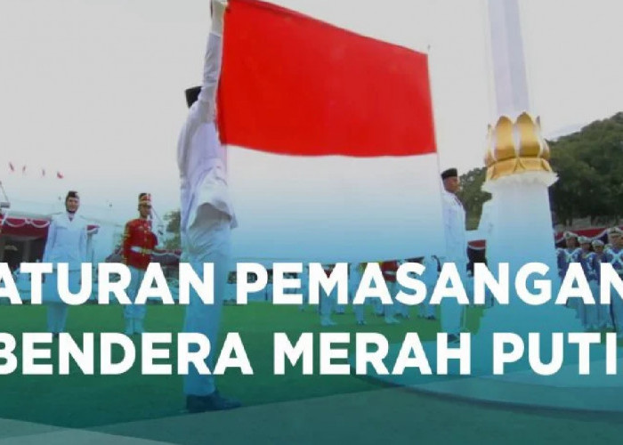 Aturan Pengibaran Bendera Merah Putih yang Benar