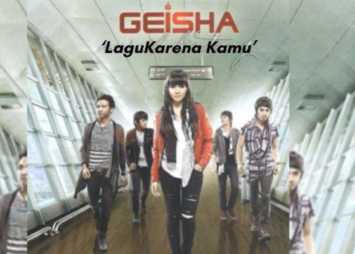  Lirik Lagu 'Karena Kamu' Geisha