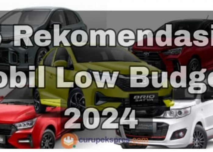 5 Rekomendasi Mobil Low Budget 2024: Pilihan Cerdas untuk Pengendara Pintar