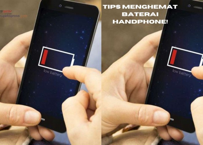 Tips Menghemat Baterai Handphone yang Bisa Kamu Coba!