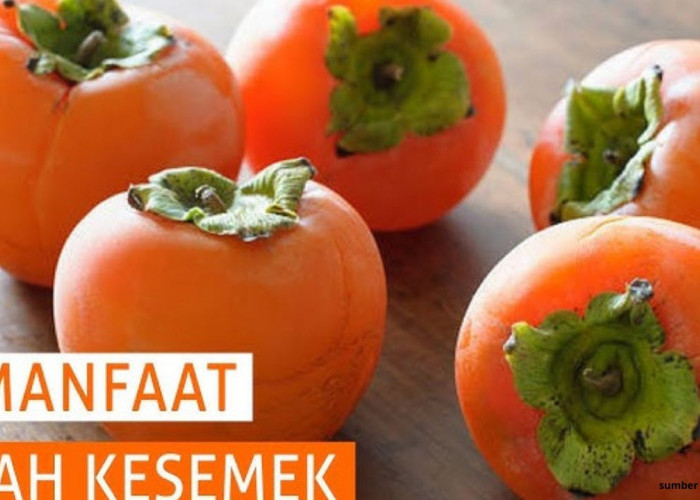 Catat! Ini 3 Manfaat Buah Kesemek bagi Kesehatan Tubuh Manusia